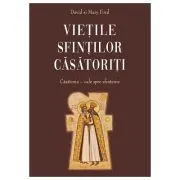 Casatoria, cale spre sfintenie. Vietile sfintilor casatoriti - David Ford, Mary Ford de David Ford