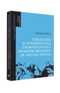 Cercetarea si interpretarea criminalistica a urmelor biologice de natura umana