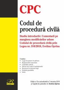 Codul de procedură civilă. Ediția a 15-a actualizată la 7 ianuarie 2019 de Evelina Mirela Oprina
