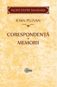 Corespondenta. Memorii de Ioan Pelivan