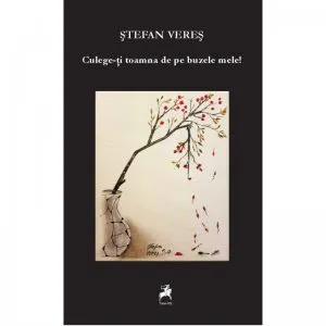 Culege-ti toamna de pe buzele mele! de Stefan Veres