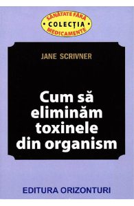 Cum sa eliminam toxinele din organism