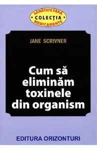 Cum sa eliminam toxinele din organism