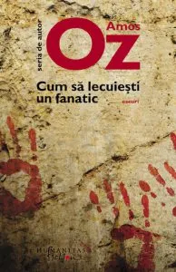Cum sa lecuiesti un fanatic de Amos Oz
