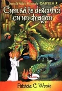 Cum sa te descurci cu un dragon de Patricia C. Wrede