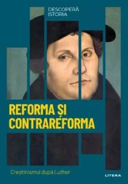 Descopera istoria. Reforma si contrareforma de Mariela Fargas Penarrocha
