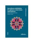 Dezvoltarea abilitatilor de aplicare a interviului motivational. Ghid pentru practicieni de David B. Rosengren
