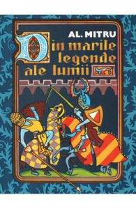 Din marile legende ale lumii