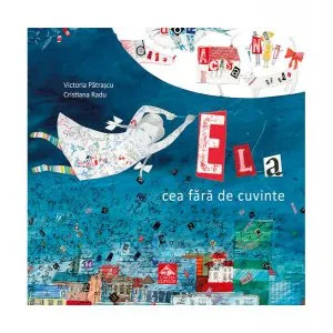 Ela cea fără de cuvinte de Victoria Patrascu