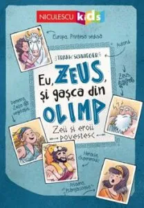 Eu, Zeus, si gasca din Olimp. Zeii si eroii povestesc de Frank Schwieger