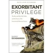Exorbitant Privilege: The Rise and Fall of the Dollar de Barry Eichengreen