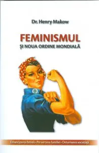 Feminismul si noua ordine mondiala de Henry Makow