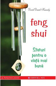 Feng shui. Sfaturi pentru o viata mai buna