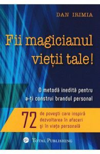Fii magicianul vietii tale!