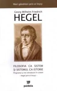 Filosofia ca sistem si sistemul ca istorie de Georg Wilhelm Friedrich Hegel