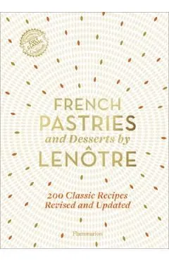 French Pastries and Desserts by Lenotre de Autor Anonim