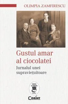 Gustul amar al ciocolatei. Jurnalul unei supravietuitoare de Olimpia Zamfirescu