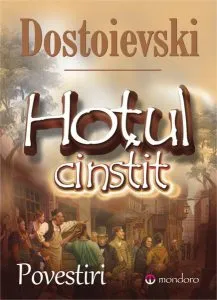 Hoțul cinstit. Povestiri de Feodor Mihailovici Dostoievski