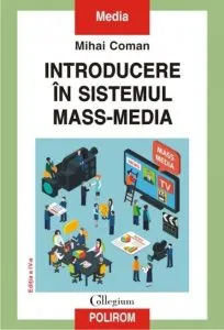 Introducere in sistemul mass-media (Editia a IV-a) de Mihai Coman