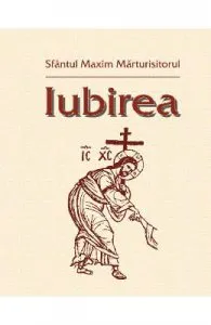 Iubirea de Sfantul Maxim Marturisitorul