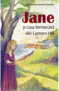 Jane si casa fermecata din Lantern Hill de Lucy Maud Montgomery