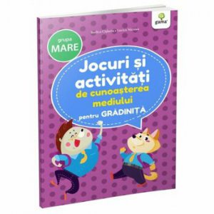 Jocuri si activitati de cunoasterea mediului pentru gradinita - grupa mare