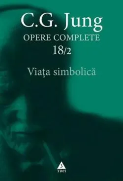 Jung Viata simbolica - Opere Complete, vol. 18/2 de C.G. Jung