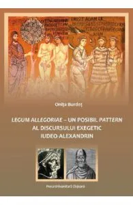 Legum allegoriae. Un posibil pattern al discursului exegetic iudeo-alexandrin de Onita Burdet