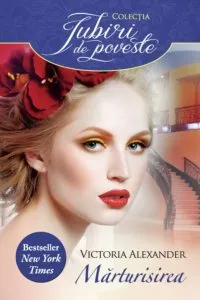Marturisirea de Victoria Alexander