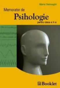 Memorator de psihologie pentru clasa a X-a de Maria Halmaghi