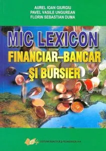 Mic lexicon financiar-bancar si bursier de Pavel Vasile Ungurean