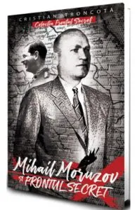 Mihail Moruzov si frontul secret de Cristian Troncota