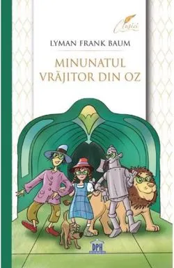 Minunatul vrajitor din Oz de Lyman Frank Baum