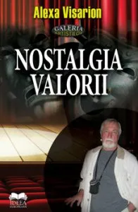 Nostalgia valorii de Alexa Visarion
