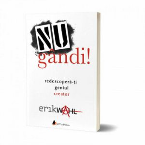 NU gandi! Redescopera-ti geniul creator