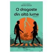 O dragoste din alta lume volumul 1 de Silviu Iliuta