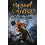 Orasul de Cenusa (vol. 2 din seria Instrumente Mortale) de Cassandra Clare