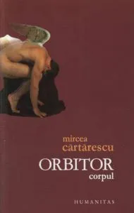Orbitor. Corpul - Editia 2007 de Mircea Cartarescu