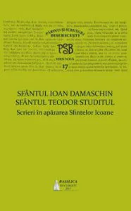 P.S.B. Vol. 17 - Scrieri in apararea Sfintelor Icoane de Sfantul Ioan Damaschin