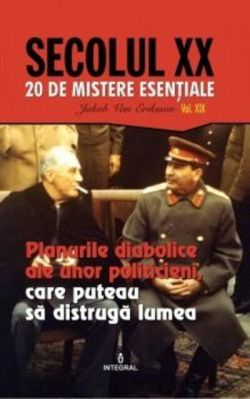 Planurile diabolice ale unor politicieni, care puteau să distrugă lumea (Vol. 19)