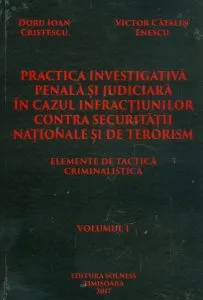 Practica investigativa penala si judiciara in cazul infractiunilor contra securitatii nationale si de terorism, vol. I -II de Doru Ioan Cristescu
