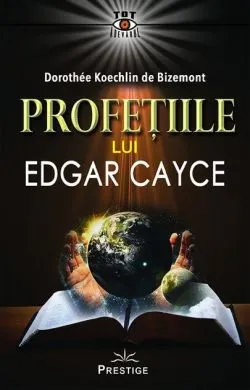 Profetiile lui Edgar Cayce de Dorothee Koechlin de Bizemont
