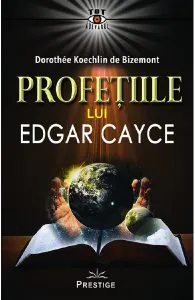 Profetiile lui Edgar Cayce de Dorothee Koechlin de Bizemont