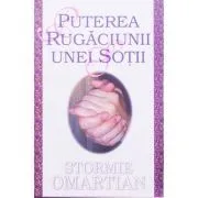 Puterea rugaciunii unei sotii de Stormie Omartian