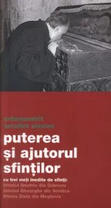 Puterea si ajutorul sfintilor - cu trei vieti inedite de sfinti: Sfantul Onufrie din Gabrovo Sfantul Gheorghe din Serdica Sfanta Zlata din Meglenia de Serafim Alexiev