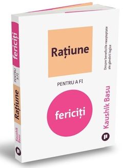 Ratiune pentru a fi fericiti