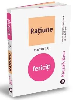 Ratiune pentru a fi fericiti de KAUSHIK BASU