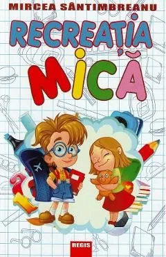 Recreatia mica de Mircea Santimbreanu