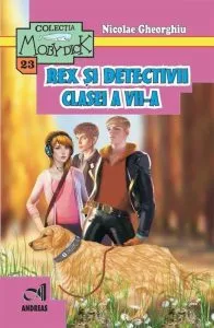 Rex si detectivii clasei a VII-a de Nicolae Gheorghiu