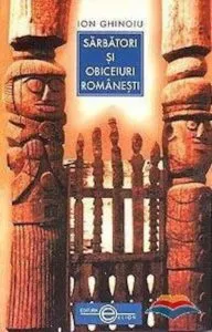 Sarbatori si obiceiuri romanesti de Ghinoiu Ion